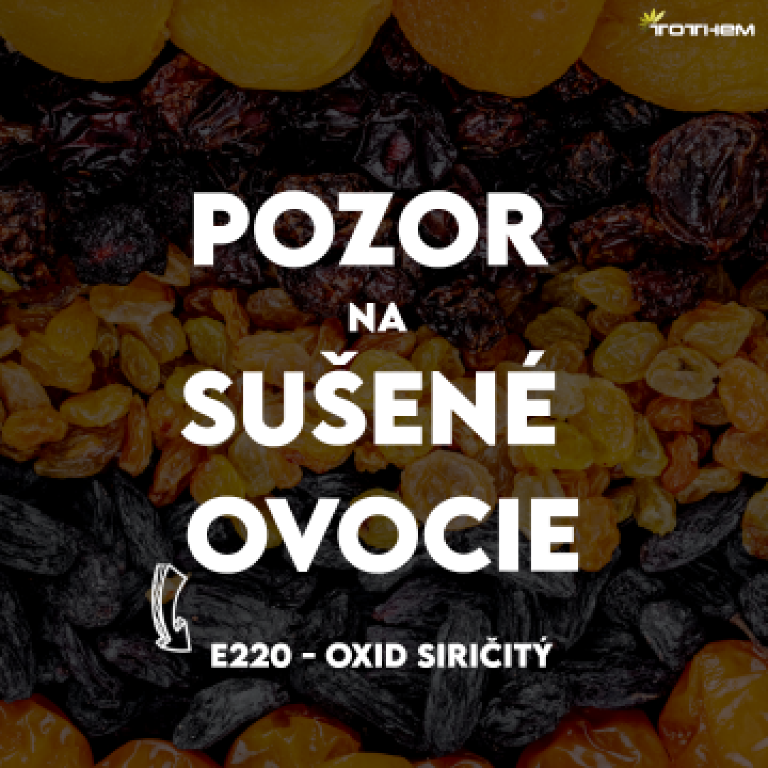 POZOR na Sušené ovocie (Oxid siričitý - E220)